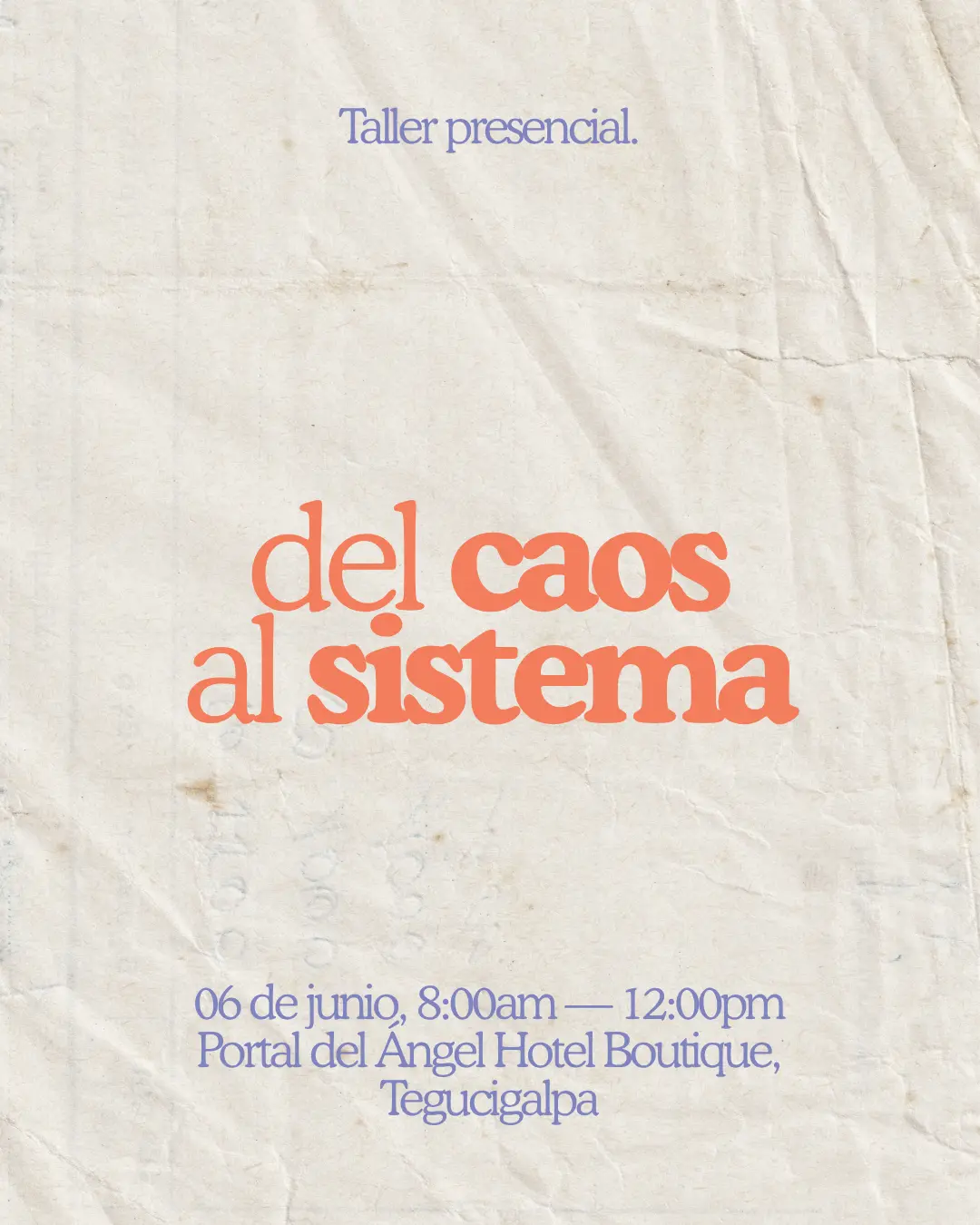 Del Caos al Sistema Taller presencial  4 horas· 6 de junio · Tegucigalpa